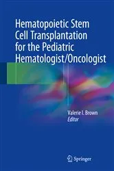 Book cover of Hematopoietic Stem Cell Transplantation for the Pediatric Hematologist/Oncologist by Valerie I. Brown