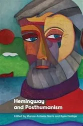 Book cover of Hemingway and Posthumanism by Marcos Antonio Norris