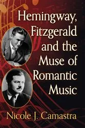 Book cover of Hemingway, Fitzgerald and the Muse of Romantic Music by Nicole J. Camastra