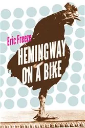 Book cover of Hemingway on a Bike by Eric Freeze