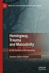 Book cover of Hemingway, Trauma and Masculinity by Stephen Gilbert Brown