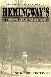 Book cover of Hemingway's Neglected Short Fiction by Susan F. Beegel