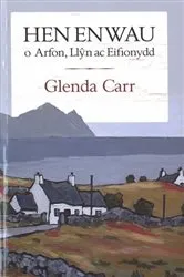 Book cover of Hen Enwau o Arfon, Llŷn ac Eifionydd by Glenda Carr