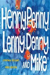 Book cover of Henny, Penny, Lenny, Denny, and Mike by Cynthia Rylant