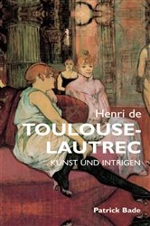 Book cover of Henri de Toulous Lautrec: Kunst und intrigen by Patrick Bade