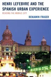 Book cover of Henri Lefebvre and the Spanish Urban Experience by Benjamin Fraser