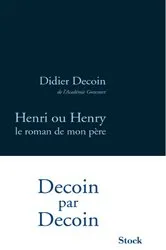 Book cover of Henri ou Henry, le roman de mon père by Didier Decoin