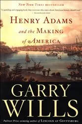 Book cover of Henry Adams and the Making of America by Garry Wills