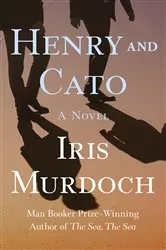 Book cover of Henry and Cato by Iris Murdoch