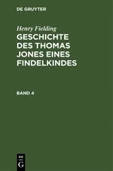 Book cover of Henry Fielding: Geschichte des Thomas Jones eines Findelkindes. Band 4 by Henry Fielding