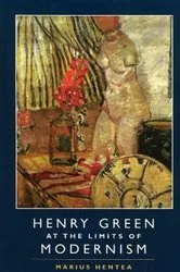 Book cover of Henry Green at the Limits of Modernism by Marius Hentea