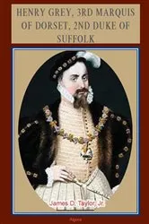 Book cover of Henry Grey, 3rd Marquis of Dorset, 2nd Duke of Suffolk (c.1500-1554) by Unknown