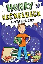 Book cover of Henry Heckelbeck Does Not Need a Sitter by Wanda Coven