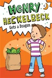 Book cover of Henry Heckelbeck Gets a Dragon by Wanda Coven