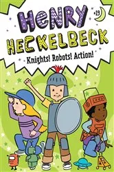 Book cover of Henry Heckelbeck Knights! Robots! Action! by Wanda Coven