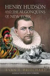 Book cover of Henry Hudson and the Algonquins of New York by Evan T. Pritchard
