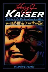 Book cover of Henry J. Kaiser by Mark S. Foster
