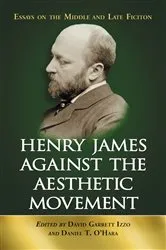 Book cover of Henry James Against the Aesthetic Movement by David Garrett Izzo
