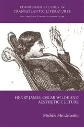 Book cover of Henry James, Oscar Wilde and Aesthetic Culture by Michèle Mendelssohn