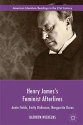 Book cover of Henry James's Feminist Afterlives by Kathryn Wichelns