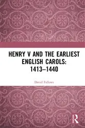 Book cover of Henry V and the Earliest English Carols: 1413–1440 by David Fallows