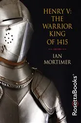 Book cover of Henry V: The Warrior King of 1415 by Ian Mortimer