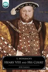 Book cover of Henry VIII and his Court by Luise Muhlbach