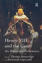 Book cover of Henry VIII and the Court by Suzannah Lipscomb