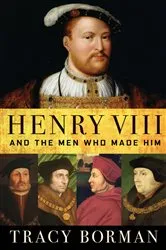 Book cover of Henry VIII and the Men Who Made Him by Unknown