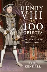 Book cover of Henry VIII in 100 Objects by Unknown