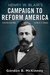 Book cover of Henry W. Blair's Campaign to Reform America by Gordon B. McKinney
