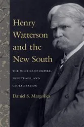 Book cover of Henry Watterson and the New South by Daniel S. Margolies