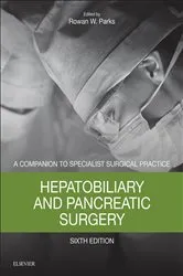 Book cover of Hepatobiliary and Pancreatic Surgery E-Book (6th ed.) by Rowan W. Parks MB BCh BAO MD FRCSI FRCS(Ed) FFST(Ed)