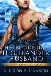 Book cover of Her Accidental Highlander Husband by Allison B. Hanson