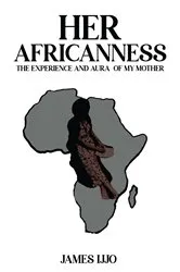 Book cover of Her Africanness by James Ijjo