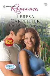 Book cover of Her Baby, His Proposal by Teresa Carpenter
