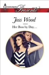 Book cover of Her Boss by Day... by Joss Wood