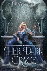 Book cover of Her Dark Grace by Rae Valtera