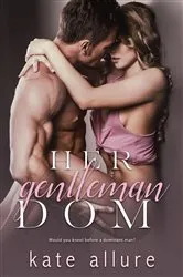 Book cover of Her Gentleman Dom by Kate Allure