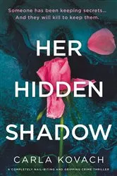 Book cover of Her Hidden Shadow by Carla Kovach