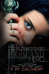 Book cover of Her Highland hero by Y M Zachery