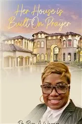 Book cover of Her House Is Built On Prayer by Rico A Wagner