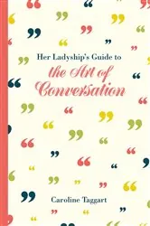 Book cover of Her Ladyship's Guide to the Art of Conversation by Caroline Taggart