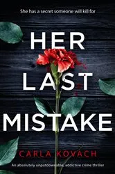 Book cover of Her Last Mistake by Carla Kovach
