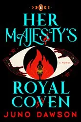 Book cover of Her Majesty's Royal Coven by Juno Dawson