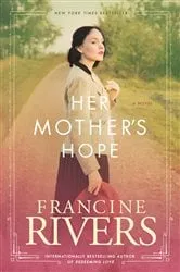 Book cover of Her Mother's Hope by Francine Rivers