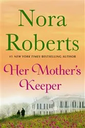 Book cover of Her Mother's Keeper by Nora Roberts