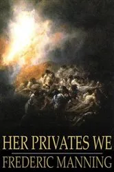 Book cover of Her Privates We by Frederic Manning