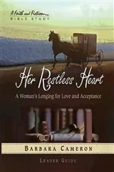 Book cover of Her Restless Heart - Women's Bible Study Leader Guide by Barbara Cameron