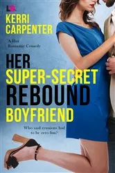 Book cover of Her Super-Secret Rebound Boyfriend by Kerri Carpenter